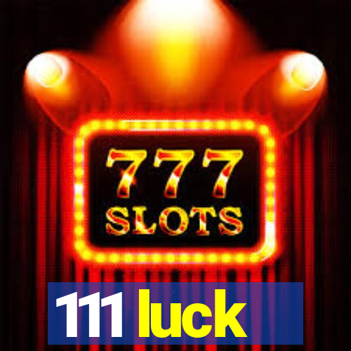 111 luck